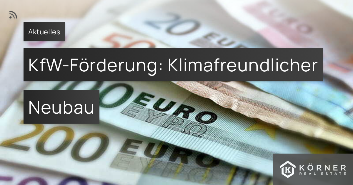 KfW Förderung Klimafreundlicher Neubau Körner Real Estate GmbH