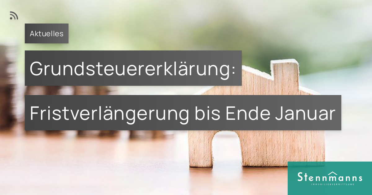 Grundsteuererklärung: Fristverlängerung Bis Ende Januar – Stennmanns ...