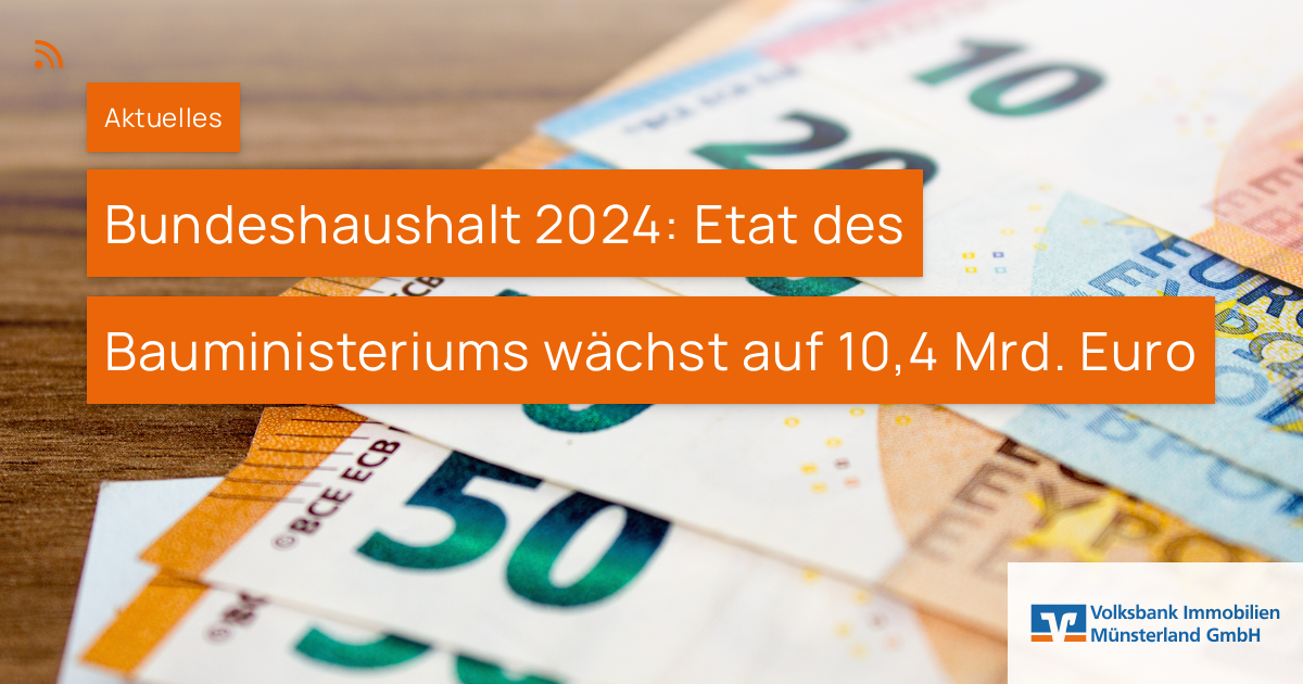 Bundeshaushalt 2024: Etat Des Bauministeriums Wächst Auf 10,4 Mrd. Euro ...