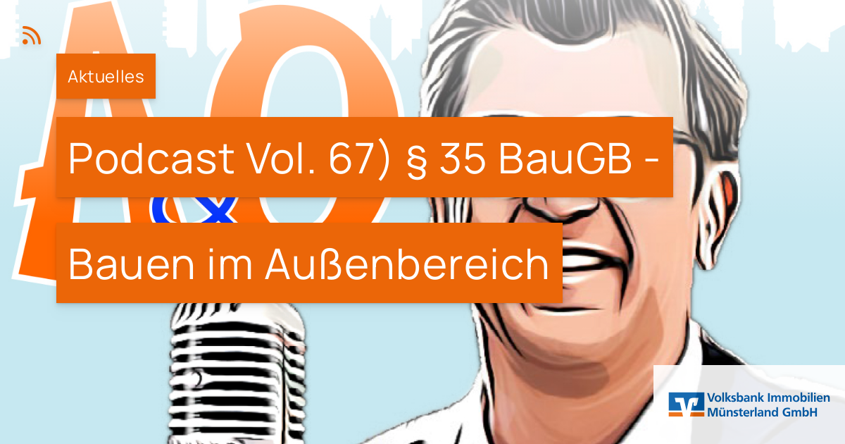 Podcast Vol. 67) § 35 BauGB - Bauen im Außenbereich – Volksbank