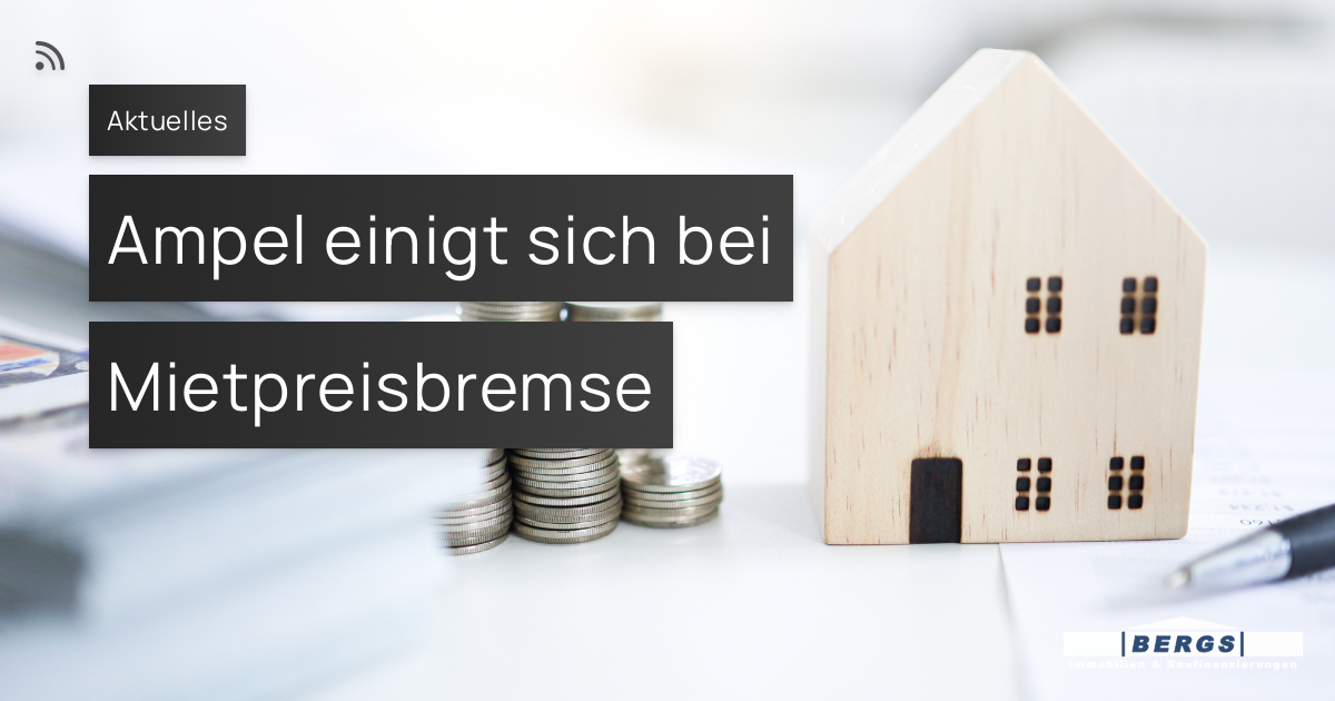 Ampel Einigt Sich Bei Mietpreisbremse – Ludger Bergs, Immobilien