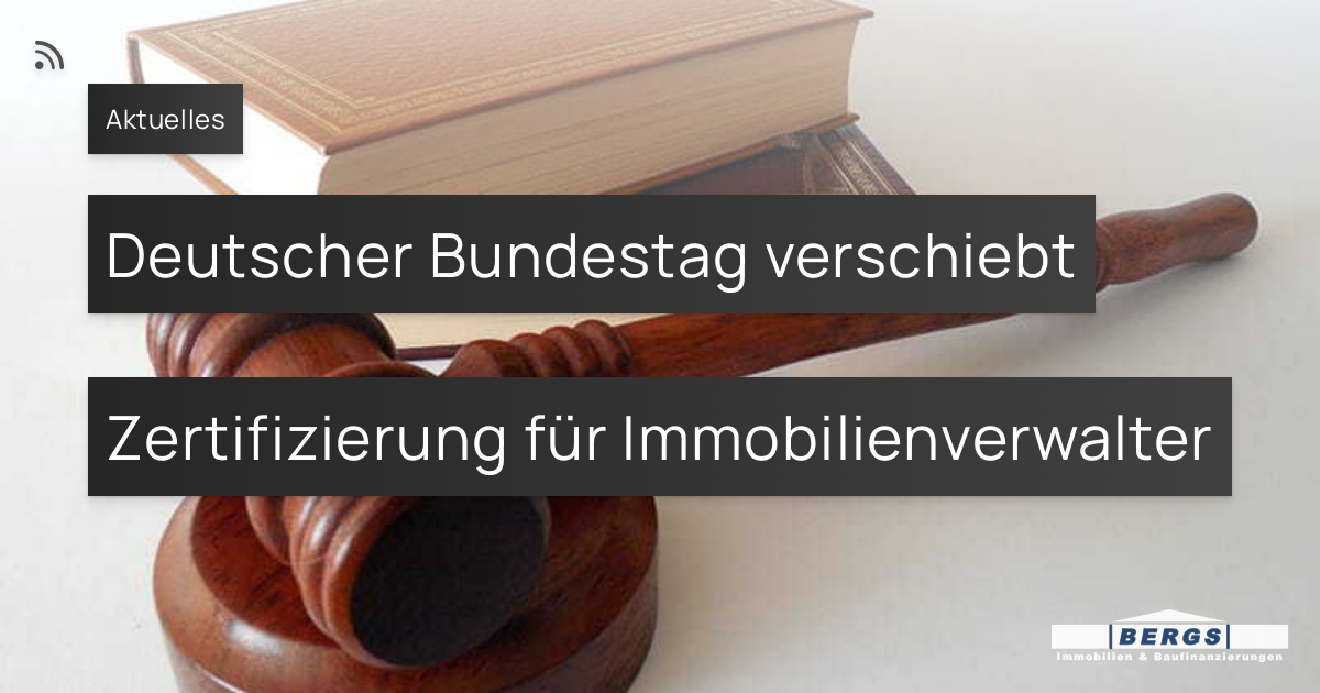 Deutscher Bundestag Verschiebt Zertifizierung Für Immobilienverwalter ...