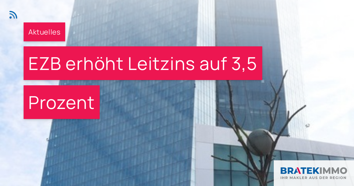 EZB Erhöht Leitzins Auf 3,5 Prozent – BRATEK Immobilien