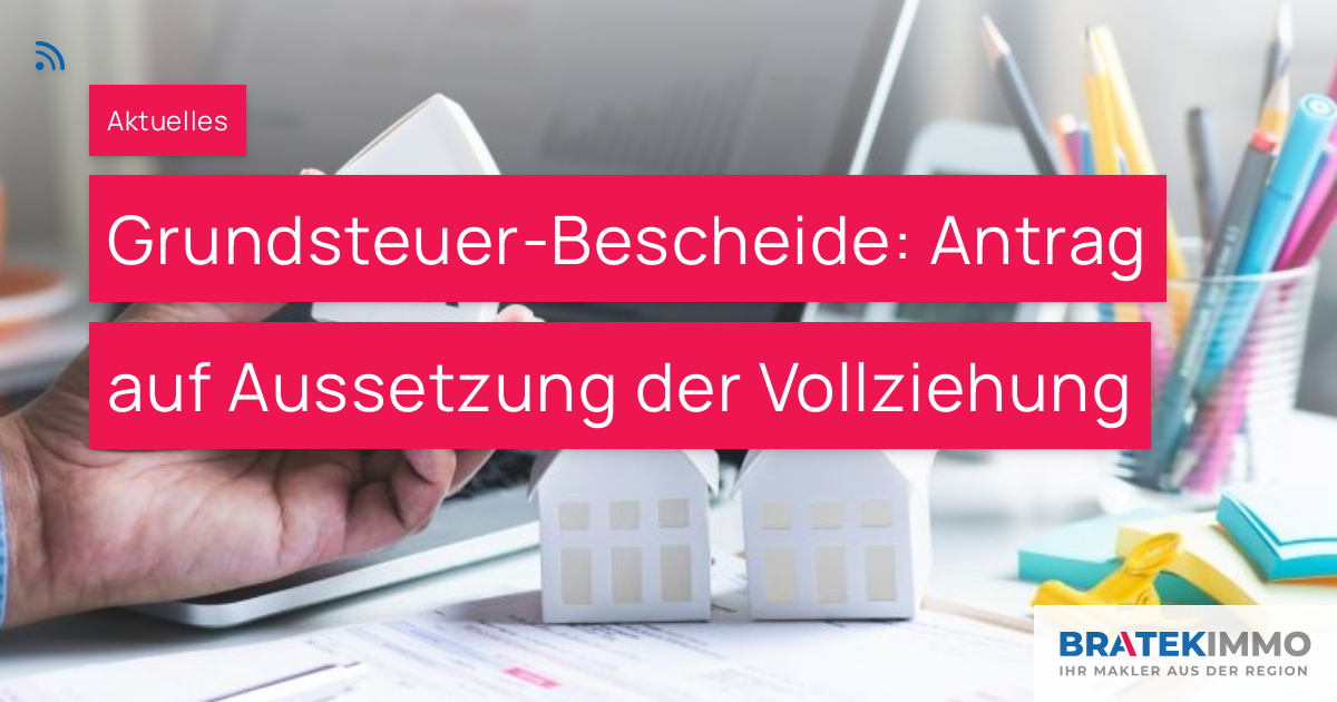 GrundsteuerBescheide Antrag auf Aussetzung der Vollziehung BRATEK
