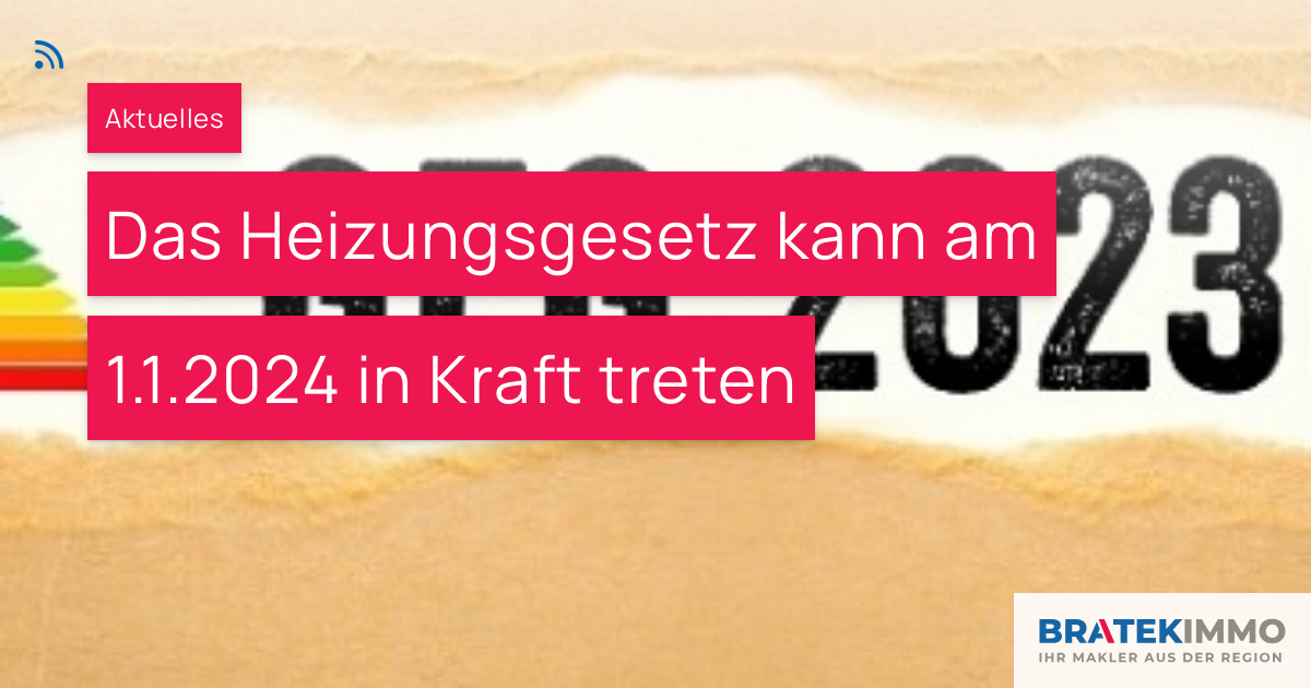 Das Heizungsgesetz Kann Am 1.1.2024 In Kraft Treten – BRATEK Immobilien