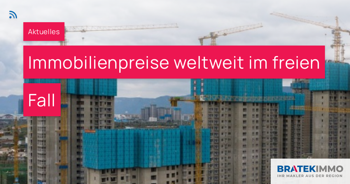 Immobilienpreise Weltweit Im Freien Fall – BRATEK Immobilien