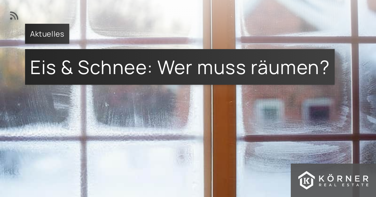 Eis & Schnee Wer muss räumen? Körner Real Estate GmbH