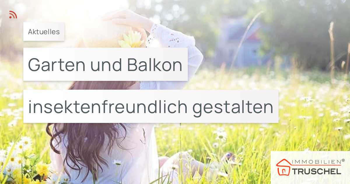 Garten und Balkon insektenfreundlich gestalten Truschel Immobilien