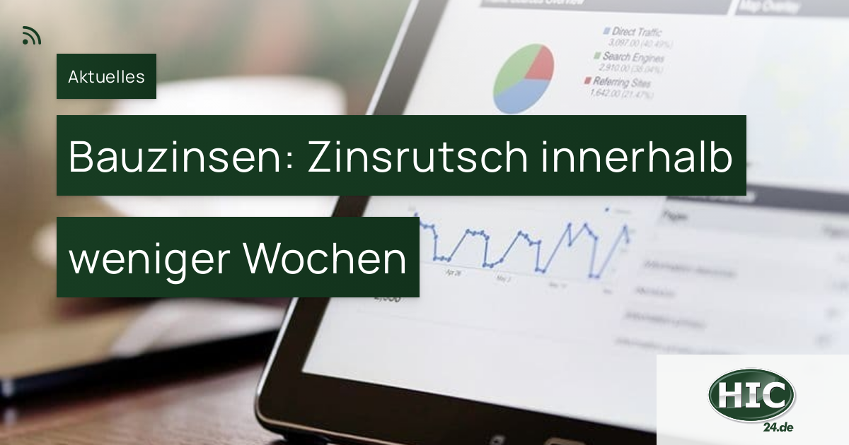 Bauzinsen: Zinsrutsch Innerhalb Weniger Wochen – HIC – Immobilien GmbH