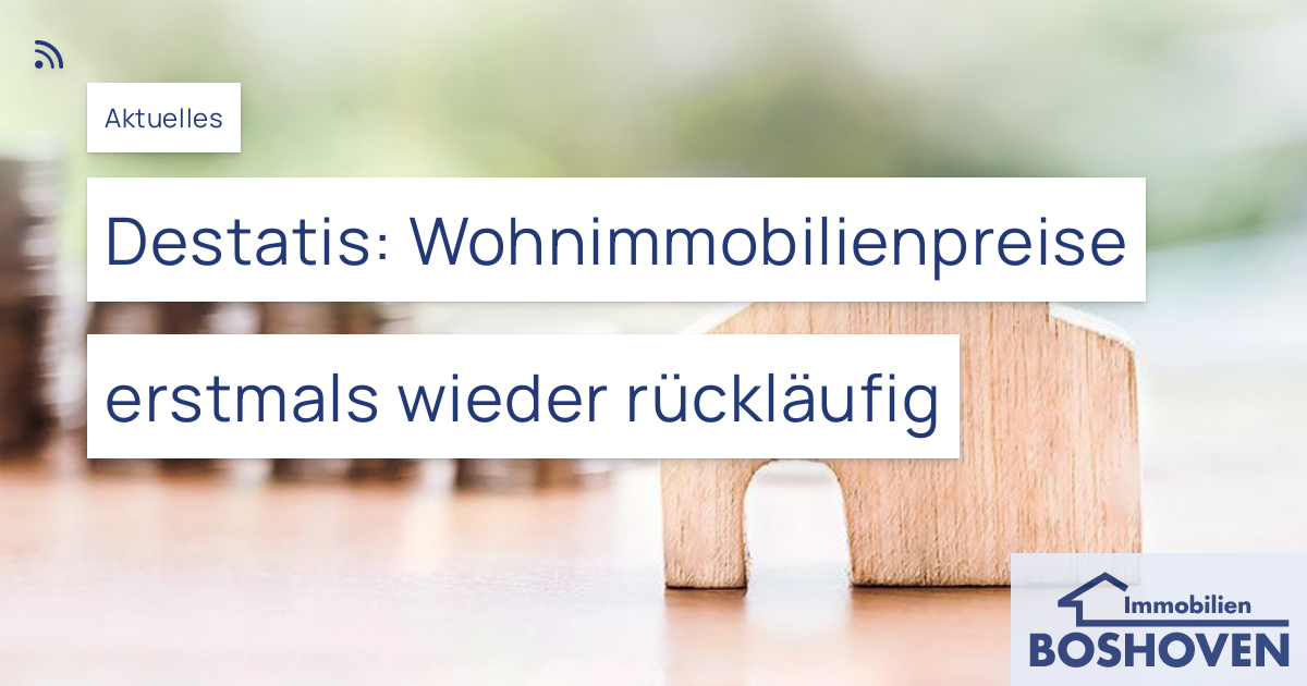 Destatis: Wohnimmobilienpreise Erstmals Wieder Rückläufig – Immobilien ...